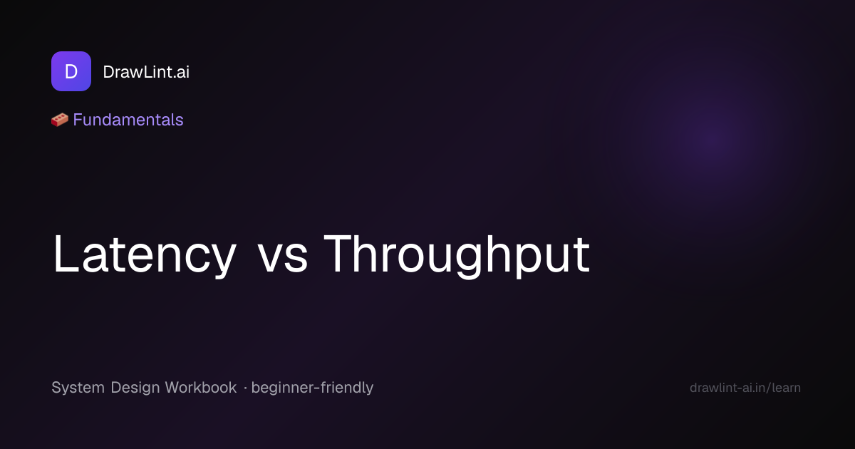 Latency vs Throughput — System Design Workbook | DrawLint.ai